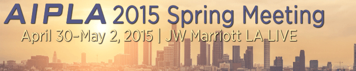 AIPLA Spring Meeting in LA April 30 2015